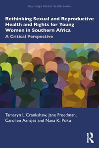 Rethinking Sexual and Reproductive Health and Rights for Young Women in Southern Africa : A Critical Perspective - Tamaryn Crankshaw