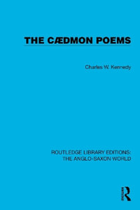 The C¦dmon Poems : Routledge Library Editions: The Anglo-Saxon World - Charles W. Kennedy