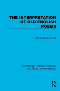 The Interpretation of Old English Poems : Routledge Library Editions: The Anglo-Saxon World - Stanley B. Greenfield