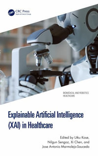 Explainable Artificial Intelligence (XAI) in Healthcare : Biomedical and Robotics Healthcare - Utku Kose