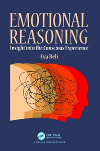 Emotional Reasoning : Insight into the Conscious Experience - Eva DÃ©li