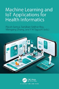 Machine Learning and IoT Applications for Health Informatics - Pijush Samui