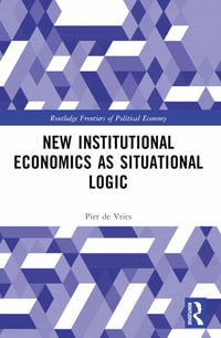 New Institutional Economics as Situational Logic : A Phenomenological Perspective - Piet de Vries