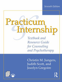 Practicum and Internship : Textbook and Resource Guide for Counseling and Psychotherapy - Christin M. Jungers