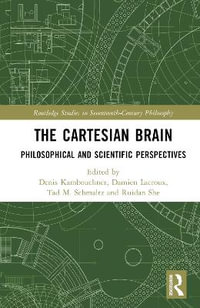 The Cartesian Brain : Philosophical and Scientific Perspectives - Denis Kambouchner