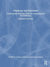 Practicum and Internship : Textbook and Resource Guide for Counseling and Psychotherapy - Christin M. Jungers