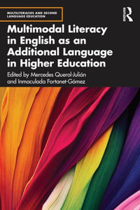 Multimodal Literacy in English as an Additional Language in Higher Education : Multiliteracies and Second Language Education - Inmaculada  Fortanet-Gomez