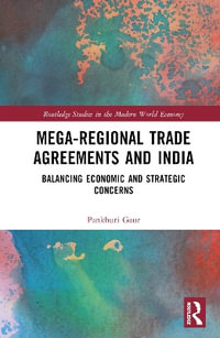 Mega-Regional Trade Agreements and India : Balancing Economic and Strategic Concerns - Pankhuri Gaur