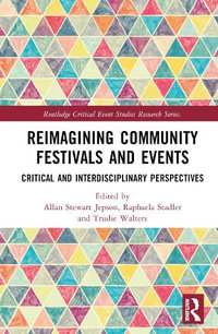 Reimagining Community Festivals and Events : Critical and Interdisciplinary Perspectives - Allan Stewart Jepson