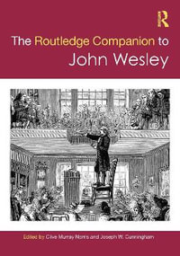 The Routledge Companion to John Wesley - Clive Murray Norris