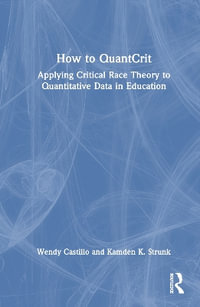 How to QuantCrit : Applying Critical Race Theory to Quantitative Data in Education - Wendy Castillo