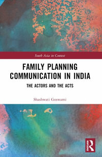 Family Planning Communication in India : The Actors and the Acts - Shashwati Goswami