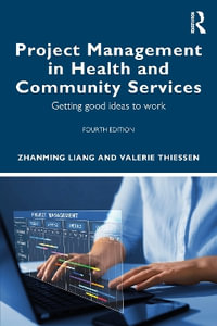 Project Management in Health and Community Services : A contemporary guide to practice - Zhanming Liang