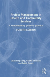 Project Management in Health and Community Services : A contemporary guide to practice - Zhanming Liang