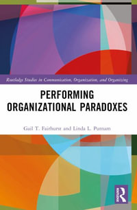 Performing Organizational Paradoxes - Gail T. Fairhurst