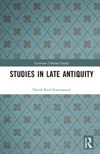 Studies in Late Antiquity : Variorum Collected Studies - David Neal Greenwood