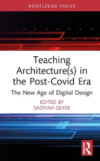 Teaching Architecture(s) in the Post-Covid Era : The New Age of Digital Design - Sadiyah Geyer
