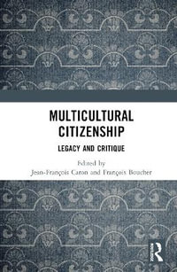 Multicultural Citizenship : Legacy and Critique - Jean-FranÃ§ois Caron