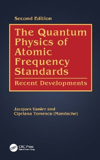 The Quantum Physics of Atomic Frequency Standards : Recent Developments - Jacques Vanier