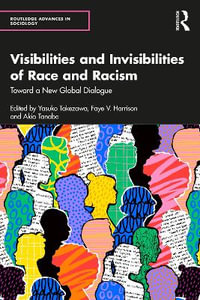 Visibilities and Invisibilities of Race and Racism : Toward a New Global Dialogue - Yasuko Takezawa