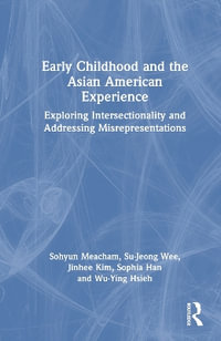 Early Childhood and the Asian American Experience : Exploring Intersectionality and Addressing Misrepresentations - Sohyun "Soh" Meacham