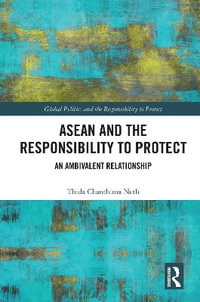 ASEAN and the Responsibility to Protect : An Ambivalent Relationship - Thida Chanthima Neth