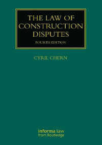 The Law of Construction Disputes : Construction Practice Series - Cyril Chern