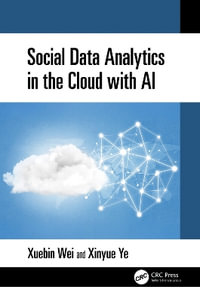 Social Data Analytics in the Cloud with AI - Xuebin Wei