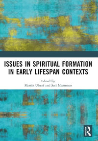 Issues in Spiritual Formation in Early Lifespan Contexts - Martin Ubani