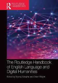 The Routledge Handbook of English Language and Digital Humanities : Routledge Handbooks in English Language Studies - Svenja Adolphs