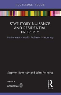 Statutory Nuisance and Residential Property : Environmental Health Problems in Housing - Stephen Battersby