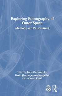 Exploring Ethnography of Outer Space : Methods and Perspectives - Jenia Gorbanenko