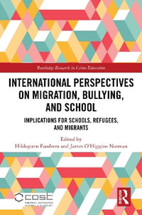 International Perspectives on Migration, Bullying, and School : Implications for Schools, Refugees, and Migrants - Hildegunn Fandrem