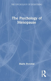 The Psychology of Menopause : The Psychology of Everything - Marie Percival