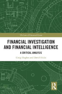 Financial Investigation and Financial Intelligence : A Critical Analysis - Craig Hughes