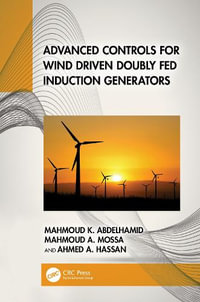 Advanced Controls for Wind Driven Doubly Fed Induction Generators - Mahmoud K. Abdelhamid