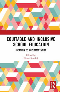 Equitable and Inclusive School Education : Ideation to Implementation - Bharti Kaushik