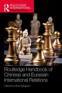 Routledge Handbook of Chinese and Eurasian International Relations - Mher Sahakyan