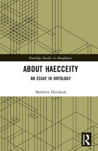 About Haecceity : An Essay in Ontology - Matthew Davidson