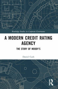 A Modern Credit Rating Agency : The Story of Moody's - Daniel Cash