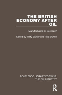 The British Economy After Oil : Manufacturing or Services? - Terry Barker