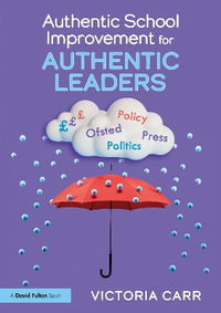 Authentic School Improvement for Authentic Leaders - Victoria Carr