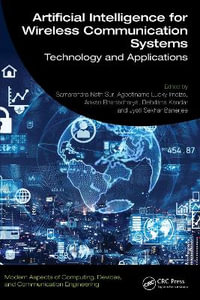 Artificial Intelligence for Wireless Communication Systems : Technology and Applications - Samarendra Nath Sur