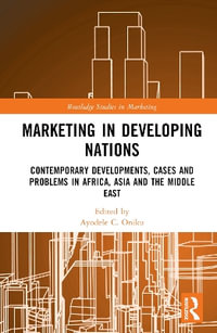 Marketing in Developing Nations : Contemporary Developments, Cases and Problems in Africa, Asia and the Middle East - Ayodele C. Oniku