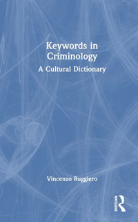 Keywords in Criminology : A Cultural Dictionary - Vincenzo Ruggiero