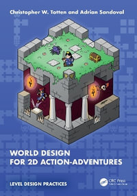 World Design for 2D Action Adventures : Level Design Practices - Christopher W. Totten