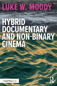 Hybrid Documentary and Non-Binary Cinema - Luke W. Moody