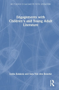 Engagements with Childrenâs and Young Adult Literature : Routledge Engagements with Literature - Lydia Kokkola