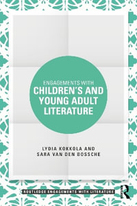 Engagements with Childrenâs and Young Adult Literature : Routledge Engagements with Literature - Lydia Kokkola