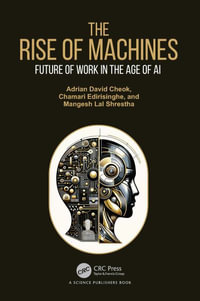 The Rise of Machines : Future of Work in the Age of AI - Adrian David Cheok